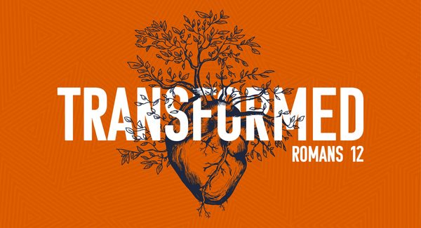 Transformed: Romans 12