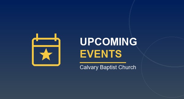Upcoming Events at Calvary Baptist Church